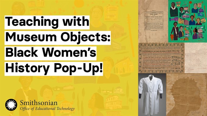Teaching with Museum Objects: Black Women’s History Pop-Up!