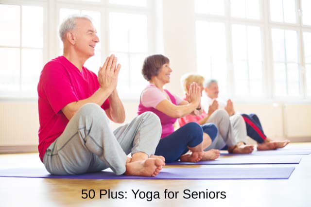 50 Plus: Yoga for seniors