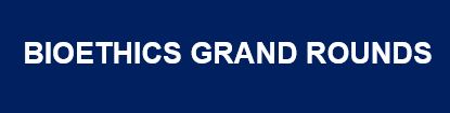 Bioethics Grand Rounds: African Contributions to Bioethical Controversies