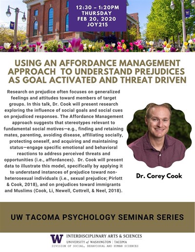 Using an Affordance Management Approach to Understand Prejudices as Goal Activated and Threat Driven: UW Tacoma Psychology Seminar Series