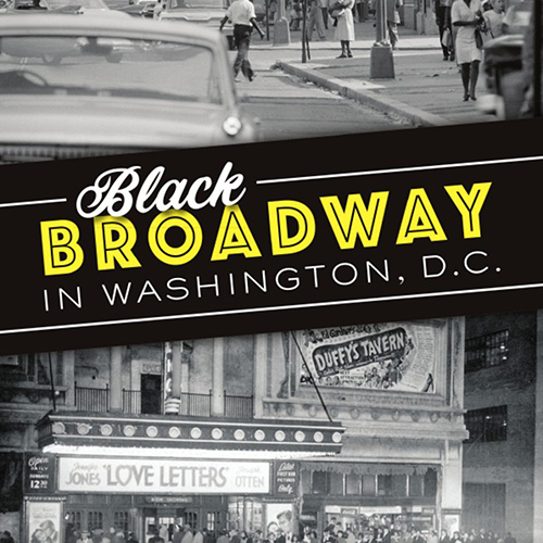 DC’s Black Broadway: Remembering U Street’s Brightest Lights