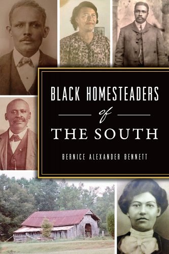 Black Homesteaders of the South with Bernice A. Bennett Black Homesteaders of the South with Bernice A. Bennett