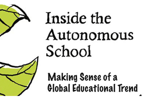 Inside the autonomous school: making sense of a global educational trend.