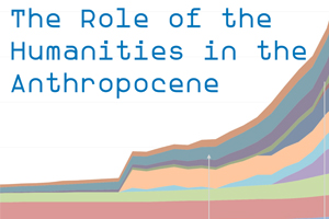 The Role of the Humanities in the Anthropocene