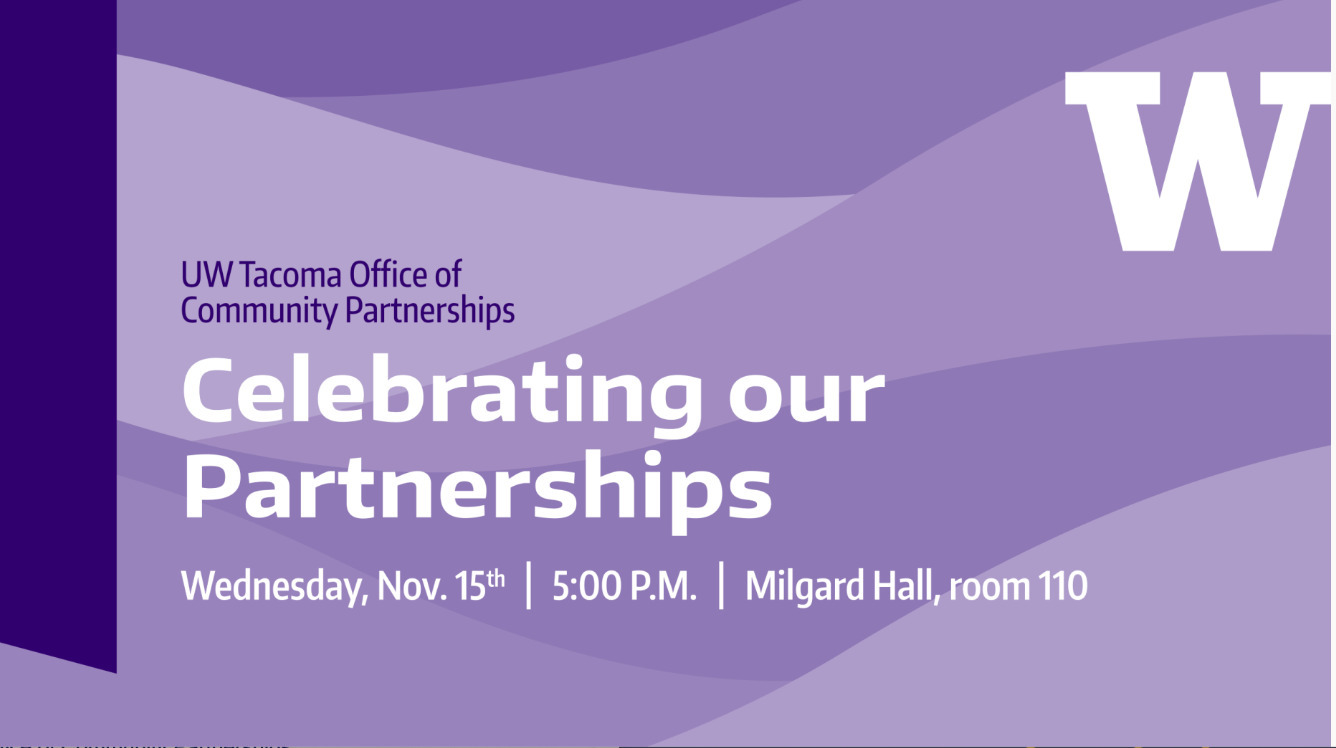 Celebrating Our Partnerships, Wednesday, November 15, 2023, 5 - 6:30pm -  Events Calendar | About UW Tacoma | University of Washington Tacoma