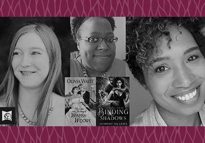 Jasmine Silvera, Olivia Waite & Robin Bradford discuss "Binding Shadows" & "The Care and Feeding of Waspish Widows" Jasmine Silvera, Olivia Waite & Robin Bradford discuss "Binding Shadows" & "The Care and Feeding of Waspish Widows"