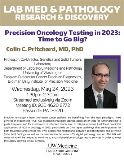 Lab Med and Pathology Research & Discovery Seminar: Colin Pritchard - Precision Oncology Testing in 2023: Time to Go Big?