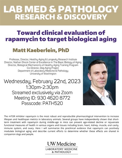 Lab Med and Pathology Research & Discovery Seminar: Matt Kaeberlein - Toward clinical evaluation of rapamycin to target biological aging