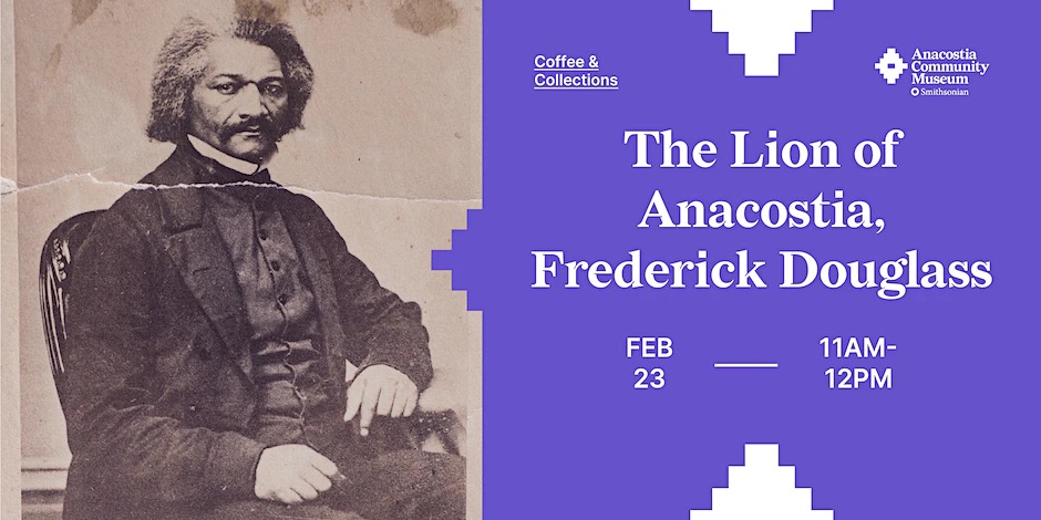 Coffee and Collections: The Lion of Anacostia, Frederick Douglass