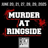 R-ACT Presents: Murder at Ringside R-ACT Presents: Murder at Ringside