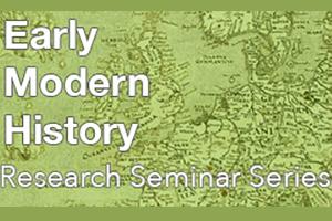 PODCAST Trinity Centre for Early Modern History Research Seminar Series