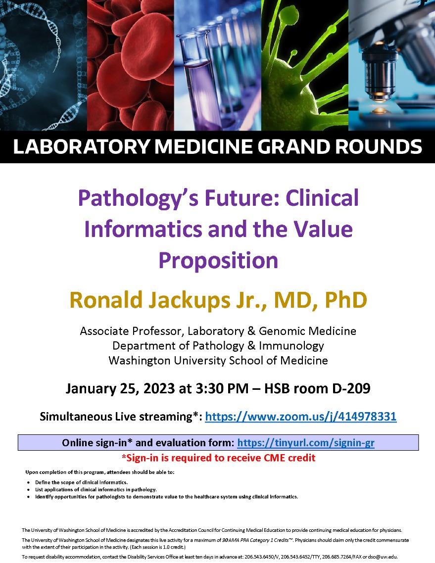 LabMed Grand Rounds: Ronald Jackups Jr., MD, PhD - Pathology’s Future: Clinical Informatics and the Value Proposition