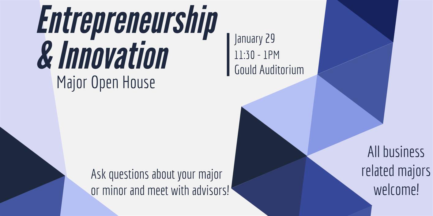 Major Open House: Entrepreneurship & Innovation Major Open House: Entrepreneurship & Innovation