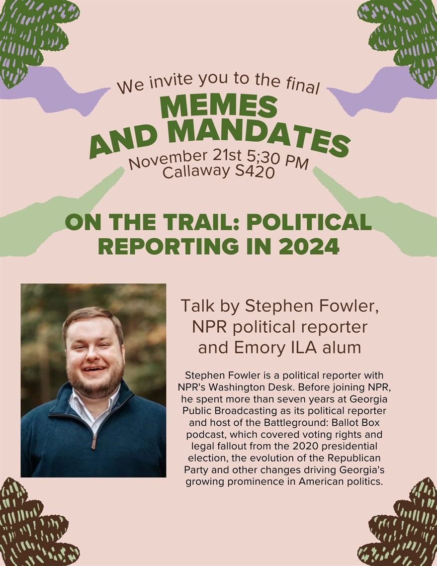 Memes and Mandates - On the Trail: Political Reporting in 2024, Thursday,  November 21, 2024, 5:30 - 6:30pm EST - Event Details | Emory University |  Atlanta GA