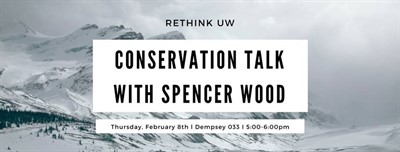 ReThink UW: Conservation Talk with Spencer Wood