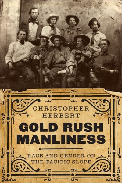 Christopher Herbert: "Gold Rush Manliness"