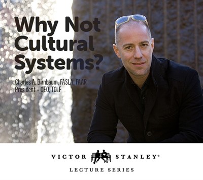 "Why Not Cultural Systems?" Charles Birnbaum Lecture