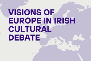Visions of Europe in Irish Cultural Debate: An Online Conversation with Richard Kearney