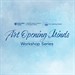Art Opening Minds Workshop Series