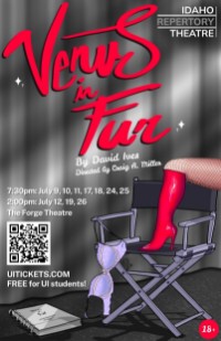 Idaho Repertory Theatre presents Venus in Fur by David Ives. The poster features a leg with a boot and fishnets resting on a director's chair. A bra hangs off the chair and a script sits on the floor. Idaho Repertory Theatre presents Venus in Fur by David Ives. The poster features a leg with a boot and fishnets resting on a director's chair. A bra hangs off the chair and a script sits on the floor.