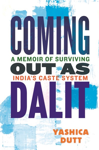 BOOK TALK | Yashica Dutt | Coming Out As Dalit: A Memoir of Surviving India’s Caste System