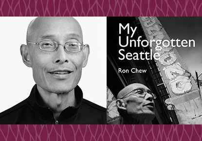 The Seattle Public Library Foundation presents Ron Chew: My Unforgotten Seattle