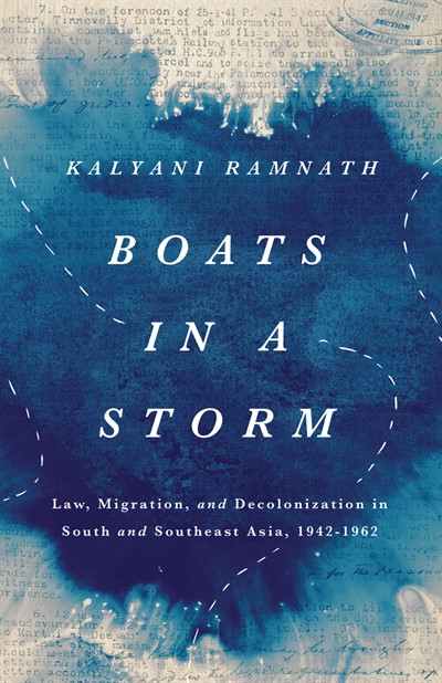 LECTURE | Kalyani Ramnath (University of Georgia) | Boats in a Storm: Law, Migration, and Decolonization in South and Southeast Asia, 1942-1962
