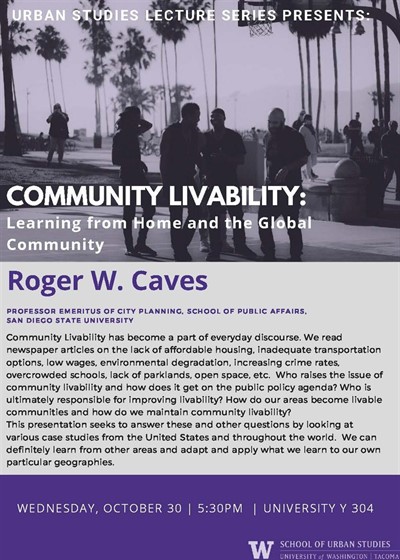 Urban Studies Annual Lecture Series: "Discussing Community Livability: Learning from Home and the Global Community by: Roger Caves