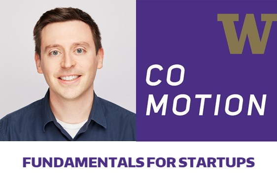 Fundamentals for Startups: Spinning out a UW startup: Lessons learned
