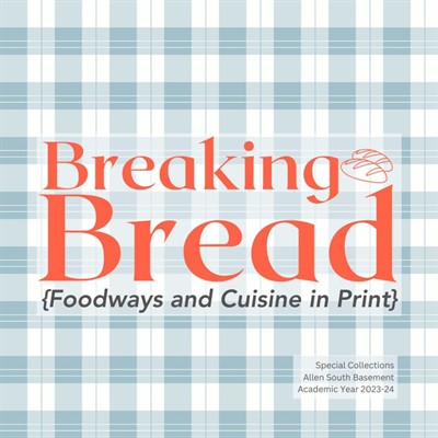 EXHIBIT: Breaking Bread: Foodways and Cuisine in Print