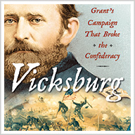 Vicksburg: The Campaign That Broke the Confederacy