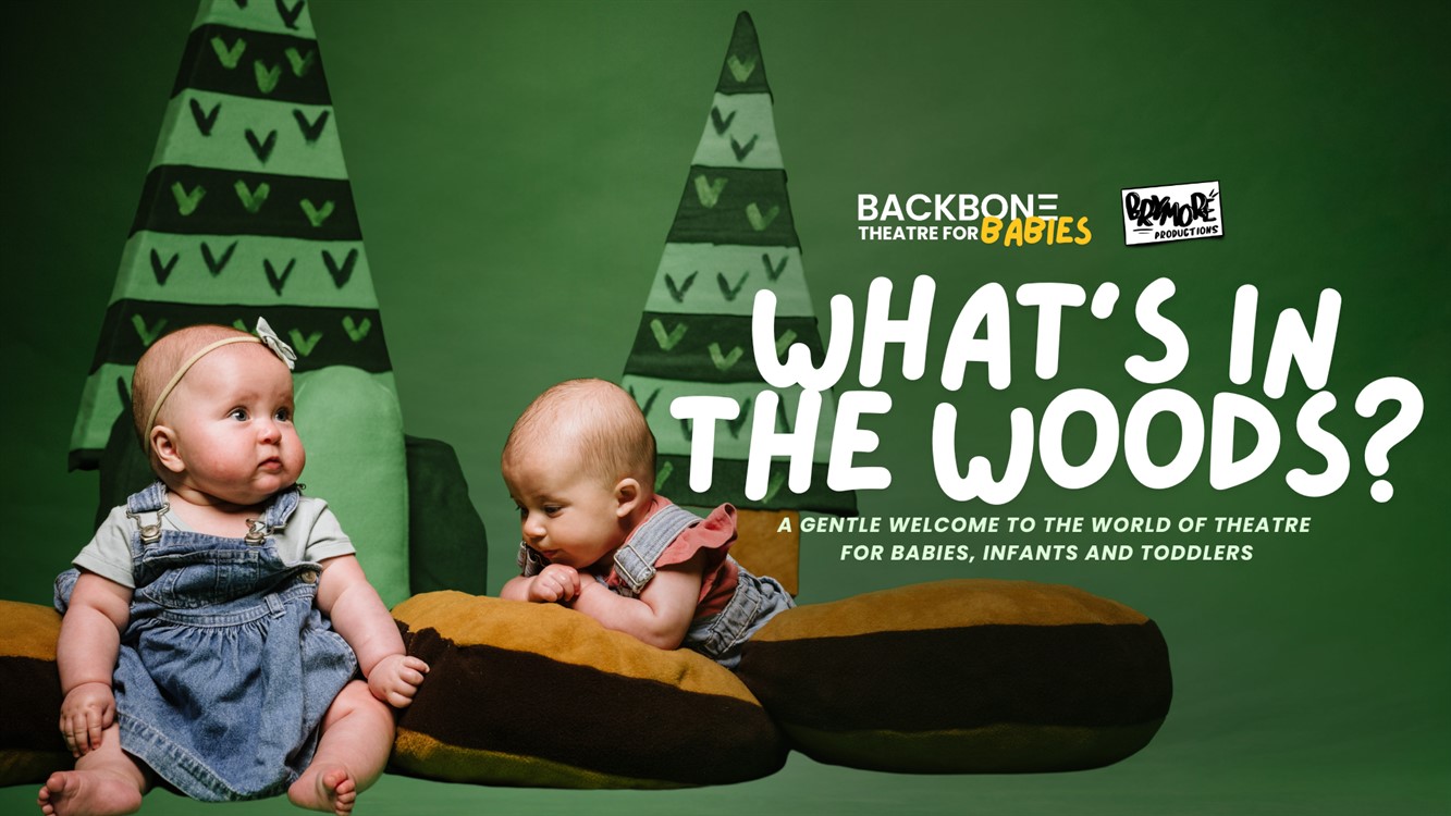 What's In The Woods? - Backbone Theatre For Babies
