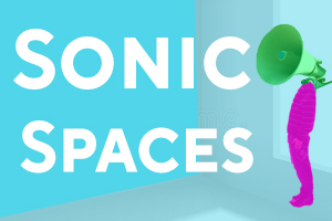Sonic Spaces