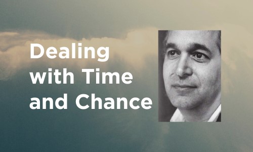 Dealing with Time and Chance