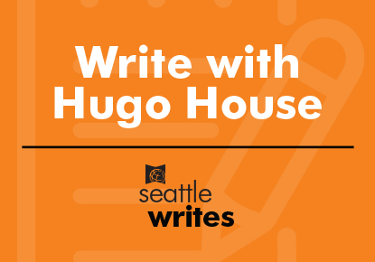 Virtual Write With Hugo House: Seattle Writes Virtual Write With Hugo House: Seattle Writes