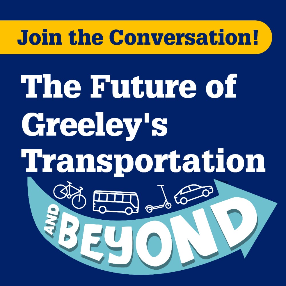 Graphic reading Join the Conversation, the future of Greeley's Transportation and Beyond