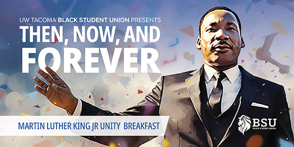 MLK Jr. Unity Breakfast, Monday, January 15, 2024, 8 - 10:30am - Events  Calendar | About UW Tacoma | University of Washington Tacoma