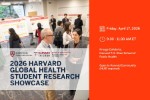 2026 Harvard Global Health Student Research Showcase