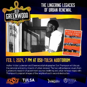 The Lingering Legacies of Urban Renewal (Deep Greenwood Community Event),  Thu, Feb 1, 2024, 7 - 9pm - Calendar | Oklahoma State University