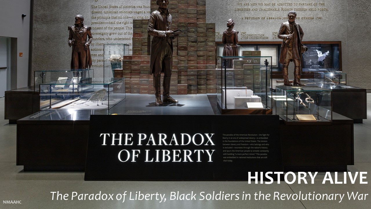 History Alive!:  The Paradox of Liberty, Black Soldiers in the Revolutionary War