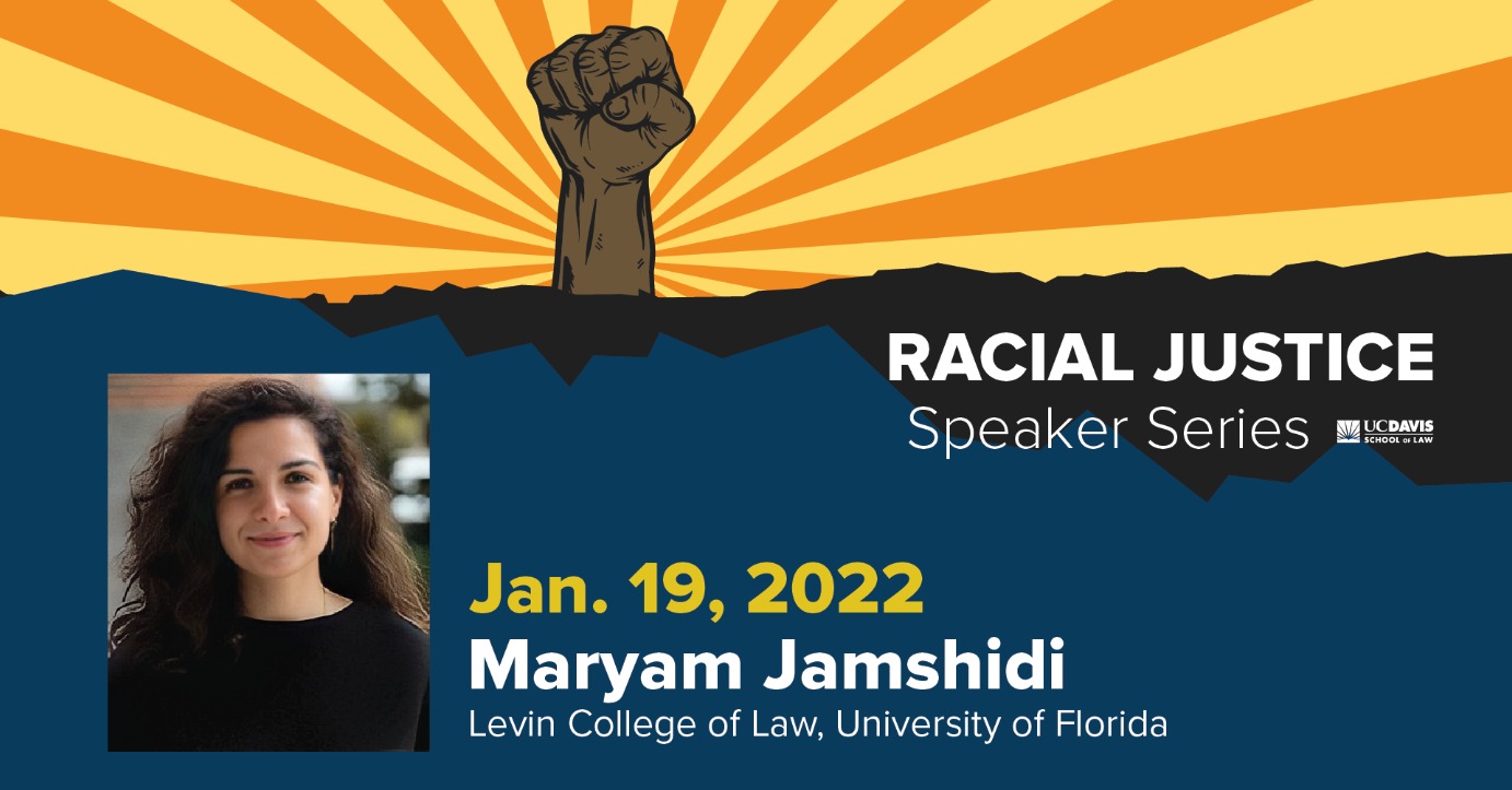 Racial Justice Speaker Series featuring Maryam Jamshidi, Levin College of Law, University of Florida