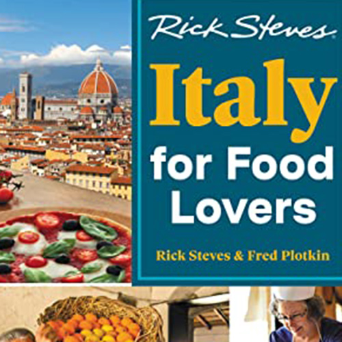 Rick Steves on Eating in Italy: A Cultured Conversation with Fred Plotkin