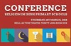 POSTPONED DUE TO SNOW - Religion in Irish primary Schools