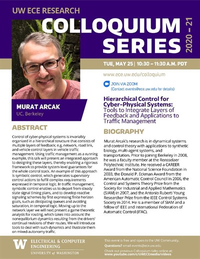 UW ECE Research Colloquium Lecture Series | Hierarchical Control for Cyber-Physical Systems: Tools to Integrate Layers of Feedback and Applications to Traffic Management - Murat Arcak, University of California, Berkeley