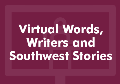 Words, Writers, and Southwest Stories Words, Writers, and Southwest Stories