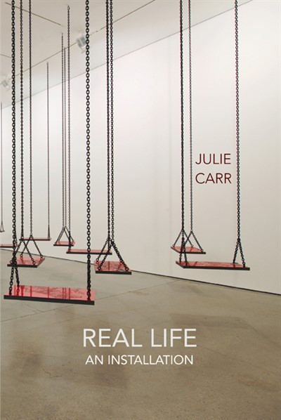 Julie Carr - Real Life: An Installation