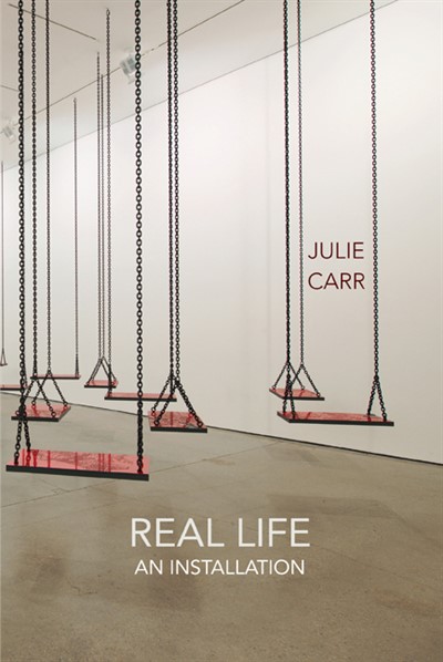Julie Carr - Real Life: An Installation