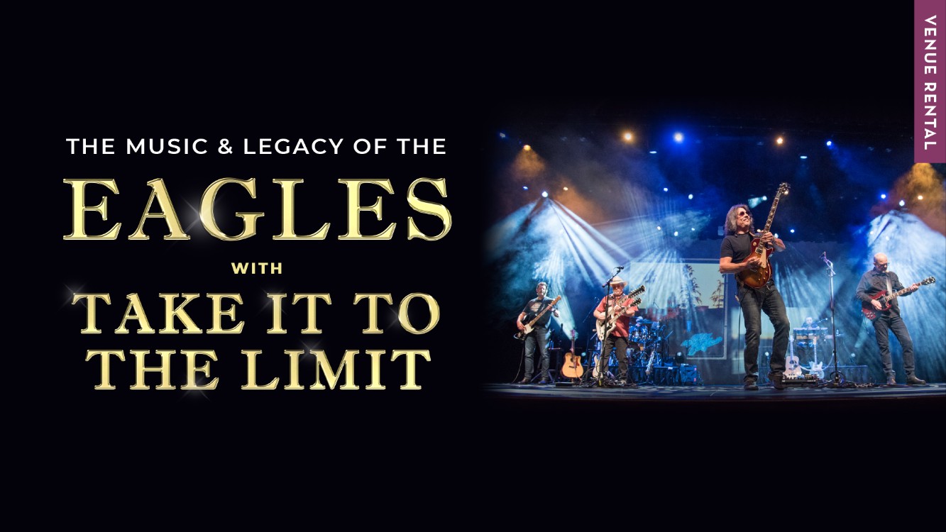 Take it to the Limit: The Music & Legacy of The Eagles at The Center for the Arts