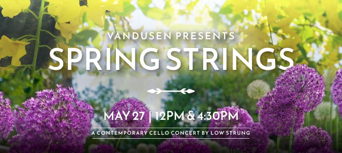 VanDusen Presents: Spring Strings VanDusen Presents: Spring Strings