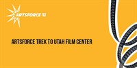 ArtsForce Trek to the Utah Film Center ArtsForce Trek to the Utah Film Center